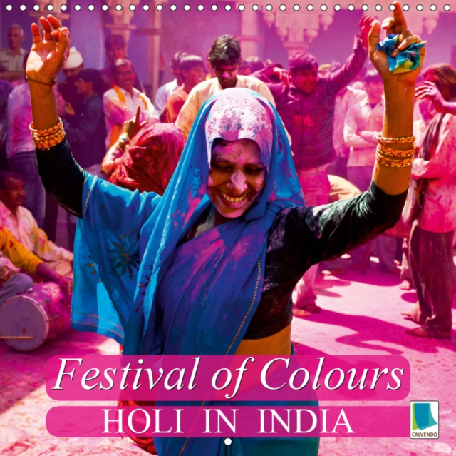 Festival of colours: Holi in India 2019 : Holi festival: Images of Uttar Pradesh, Calendar Book