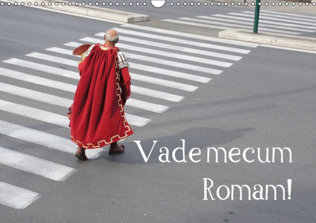 Vade mecum Romam! 2019 : The eternal capital proudly presents ... itself, Calendar Book