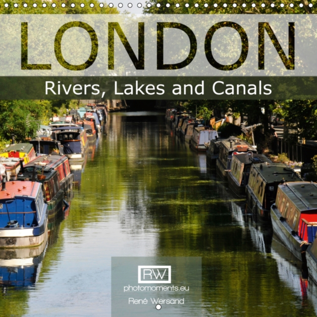 London - Rivers, Lakes and Canals 2019 : Exceptional views of London where water is the main protagonist., Calendar Book