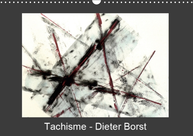 Tachisme - Dieter Borst 2019 : Art informel, Calendar Book