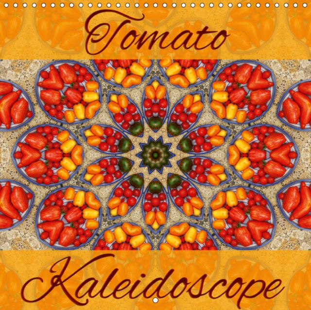 Tomato Kaleidoscope 2019 : Discover fascinating tomato art, Calendar Book