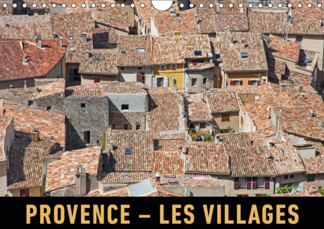 Provence - Les villages 2019 : Un voyage en images en traversant les villages et les villes pittoresques de Provence., Calendar Book