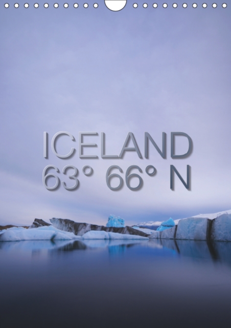 Iceland 63 Degrees 66 Degrees N 2019 : Every month a little piece of Icland. From Snaefellsnes via Landmannalaugar to Joekulsarlon glacier lagoon., Calendar Book