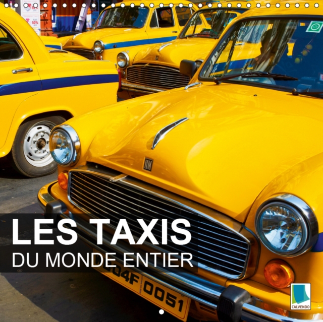 Les taxis du monde entier 2019 : Prendre le taxi : une vraie aventure dans certains pays, Calendar Book