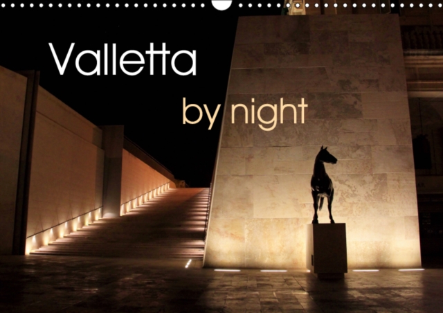 Valletta by night 2019 : A walk through Malta's capital Valletta is not only fascinating and inspiring but also unique, as Valletta has been recognized a World Heritage Site by Unesco due to its cultu, Calendar Book