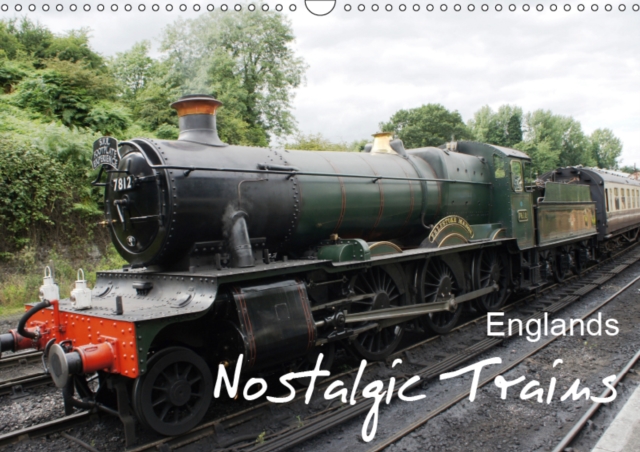 Englands Nostalgic Trains 2019 : Englands nostalgic and well preserved steam trains., Calendar Book