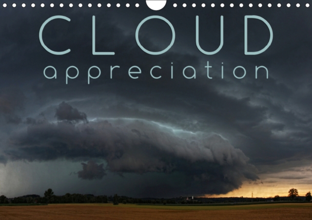 Cloud Appreciation 2019 : Enjoy and appreciate 12 different clouds throughout the year, Calendar Book