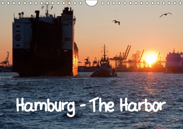 Hamburg - The Harbor 2019 : 12 Images showing the heart of Hamburg: The Harbor, Calendar Book