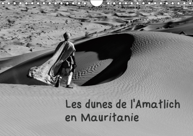 Les dunes de l'Amatlich en Mauritanie 2019 : L'Amatlich un desert au Sahara, Calendar Book
