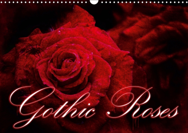 Gothic Roses 2019 : Gothic Roses - Roses with the darkest charm, Calendar Book