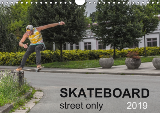 Skateboard - Street only 2019 : Street - skateboarding is magic, Calendar Book