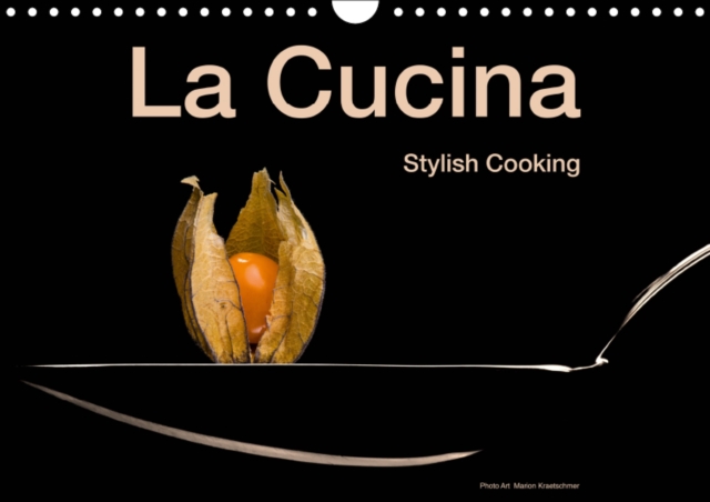 La Cucina - Stylish Cooking 2019 : Stylish Cooking, Calendar Book