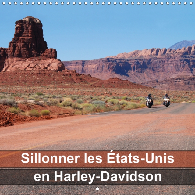 Sillonner les Etats-Unis en Harley-Davidson 2019 : Les magnifiques paysages du Sud-Ouest americain vus de la selle d'une Harley, Calendar Book