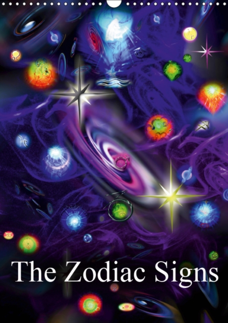 The Zodiac Signs 2019 : The Zodiac Signs in a brilliant combination of colors. Experience the artistic dimensions of space and time in the world of the artist., Calendar Book