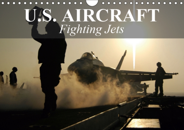U.S. Aircraft - Fighting Jets 2019 : U.S. Military Aviation, Calendar Book