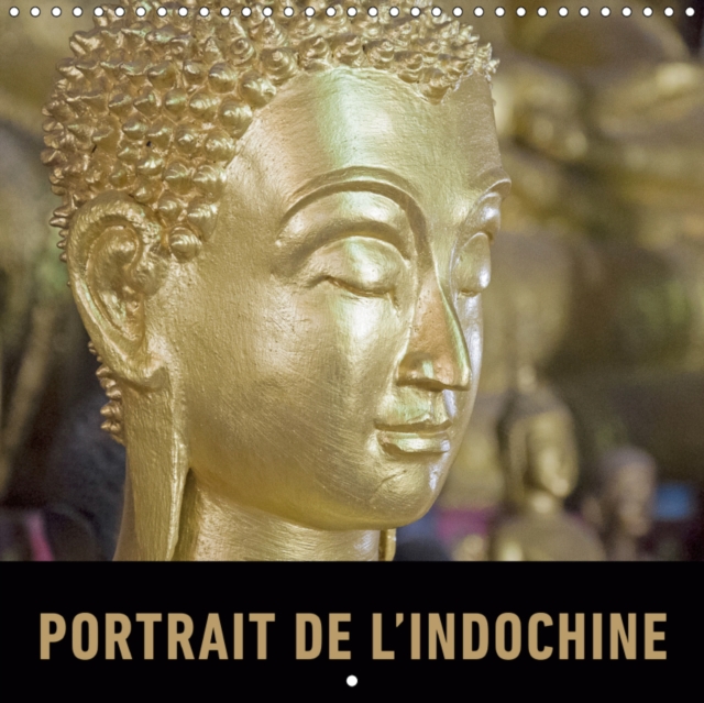 Portrait de l'Indochine 2019 : Un voyage en images a travers la richesse du Vietnam, du Laos et du Cambodge, Calendar Book