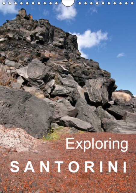 Exploring Santorini 2019 : Discovering the sea-born volcanic island: the landscape of the caldera, the ancient remains of an early culture, the genesis, the agriculture of today..., Calendar Book