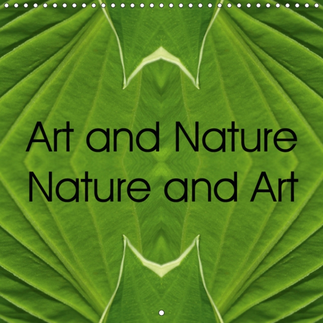 Art and Nature Nature and Art 2019 : Colorful and unique photo collages of close-ups of plant created by means of image processing., Calendar Book