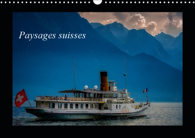 Paysages suisses 2019 : Paysages de Suisse, entre le lac Leman et Bale, Calendar Book