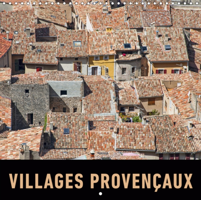 Villages provencaux 2019 : Un voyage en images a travers les villages et les villes pittoresques de Provence., Calendar Book