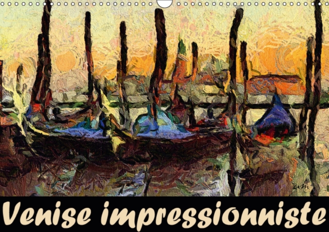 Venise impressionniste 2019 : Dans cette serie de tableaux, j'ai essaye de faire ressentir l'atmosphere de Venise., Calendar Book