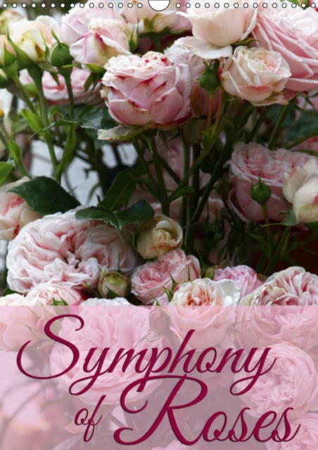 Symphony of Roses 2019 : Enjoy 12 wonderful portraits of roses, Calendar Book