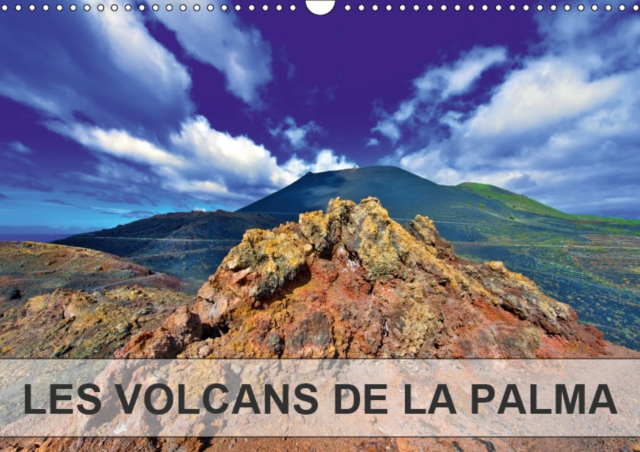 LES VOLCANS DE LA PALMA 2019 : Du sommet du " Taburiente " au niveau de la mer, l'ile de La Palma nous offre une somptueuse  collection de cones et crateres volcaniques., Calendar Book