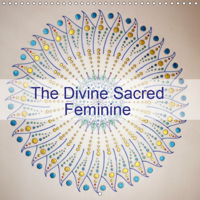 The Divine Sacred Feminine 2019 : Activate, initiate, empower and engage with 12 aspects of the Divine Feminine., Calendar Book