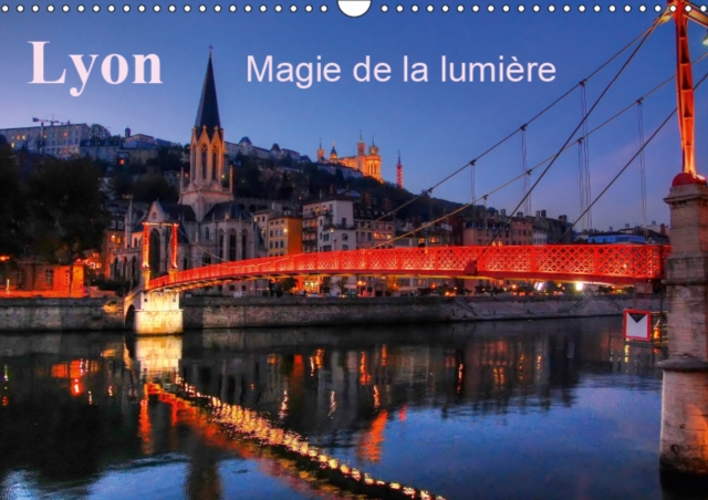 Lyon Magie de la lumiere 2019 : Lyon la nuit met en valeur la fee electricite., Calendar Book