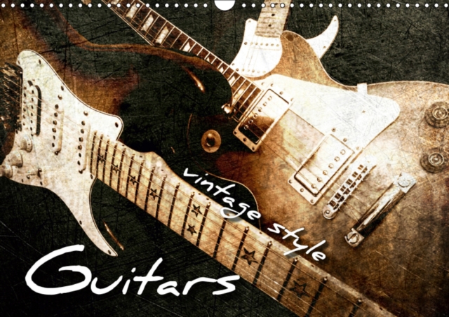 GUITARS Vintage Style 2019 : Vintage photos of electric guitars and electric basses, Calendar Book