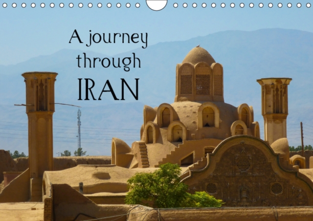 A journey through Iran 2019 : Photographs from the Islamic Republic, Calendar Book