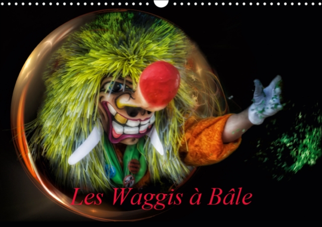 Les Waggis a Bale 2019 : Quelques masques traditionnels du carnaval de Bale, Calendar Book