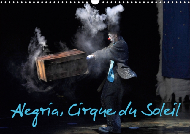 Alegria, Cirque du Soleil 2019 : Depuis avril 1994 a Montreal, Alegria a ete vu par 10 000 spectateurs sur cinq continents., Calendar Book