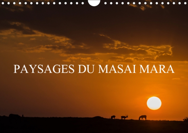 PAYSAGES DU MASAI MARA 2019 : Paysages de la savane africaine et de ses vaste etendues, Calendar Book
