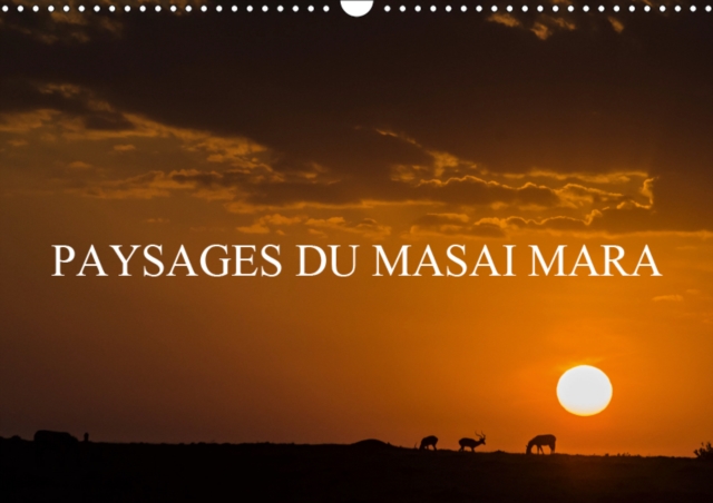 PAYSAGES DU MASAI MARA 2019 : Paysages de la savane africaine et de ses vaste etendues, Calendar Book