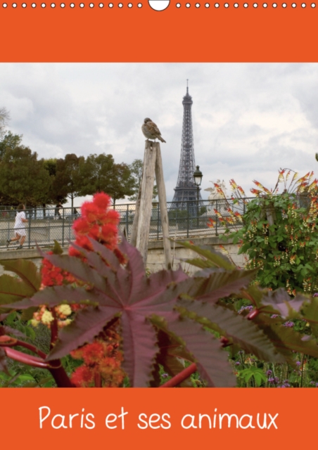 Paris et ses animaux 2019 : Photos de Paris avec ses oiseaux, ses chiens, vus avec humour, par Capella MP., Calendar Book