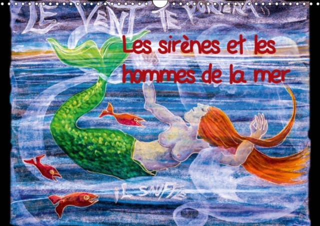 Les sirenes et les hommes de la mer 2019 : Peintures au pastel, Calendar Book