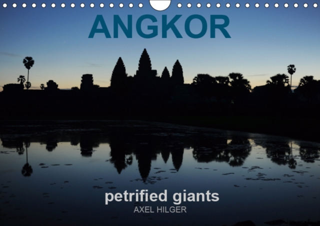 Angkor petrified giants 2019 : With the trip to Cambodia, the photographer Axel Hilger has dedicated the UNESCO World Heritage Angkor., Calendar Book