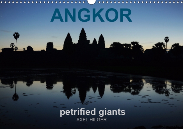 Angkor petrified giants 2019 : With the trip to Cambodia, the photographer Axel Hilger has dedicated the UNESCO World Heritage Angkor., Calendar Book