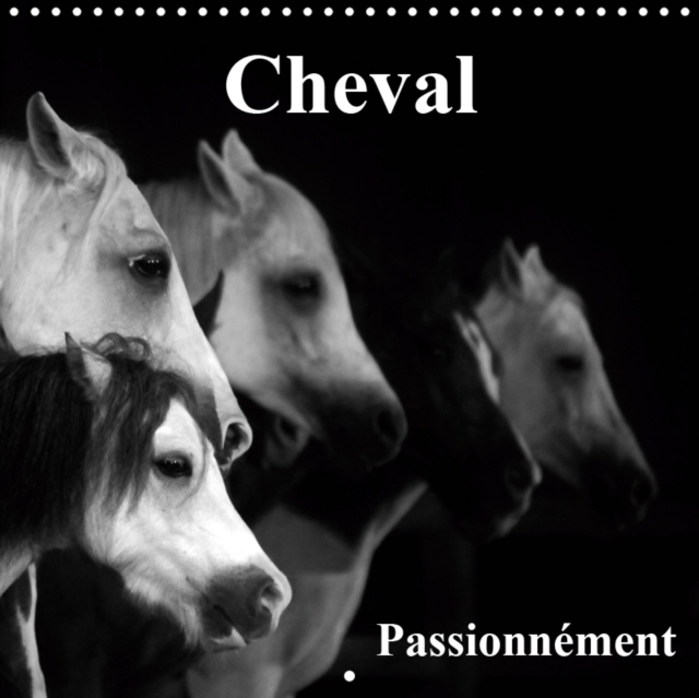 Cheval Passionnement 2019 : Le cheval, la plus belle conquete de l'homme., Calendar Book