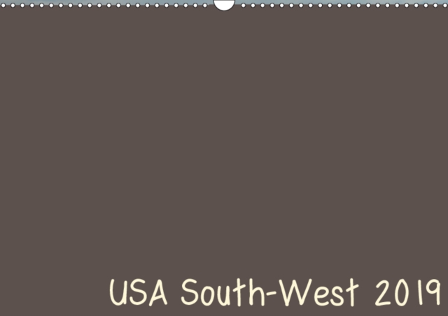 USA South-West 2019 2019 : Beautiful landscapes of the Southwest, Calendar Book