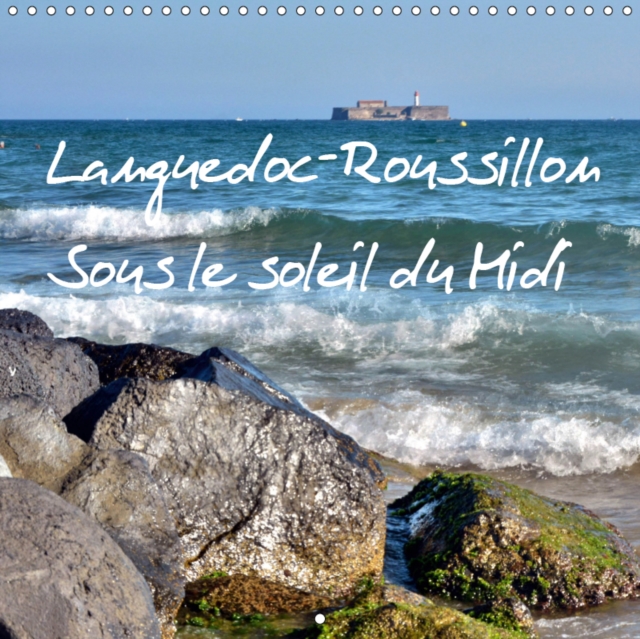 Languedoc-Roussillon Sous le soleil du Midi 2019 : Calendrier mensuel avec 12 motifs differents d'une region attachante dans le sud de la France., Calendar Book