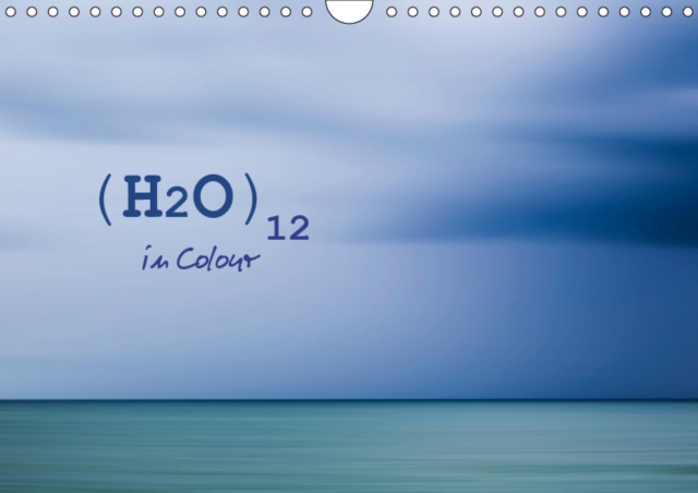 (H2O)12 in Colour 2019 : Twelve Colourful Images of Water, Calendar Book