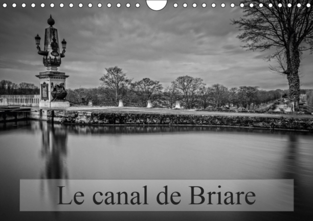 Le canal de Briare 2019 : Ecluses et villages autour du canal, Calendar Book