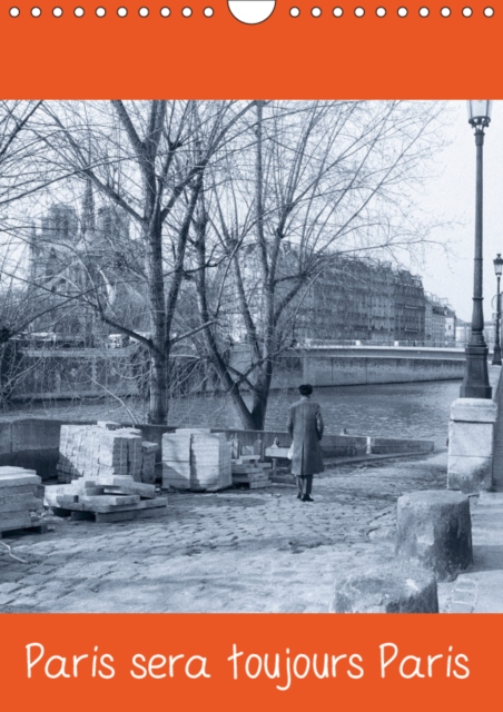 Paris sera toujours Paris 2019 : Photos de Paris en noir et blanc., Calendar Book