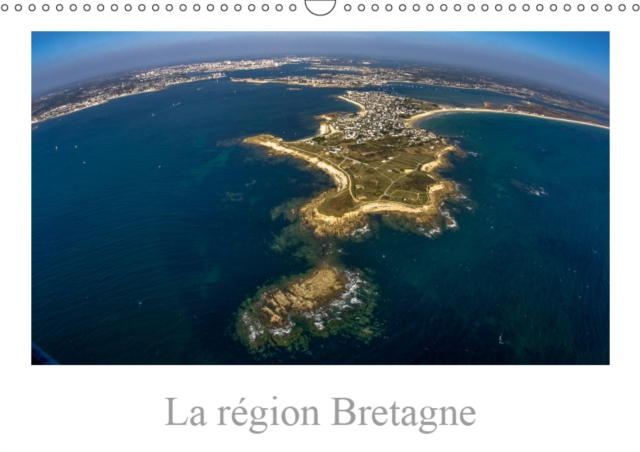 La region Bretagne 2019 : Vision de la Bretagne, une region de France, Calendar Book