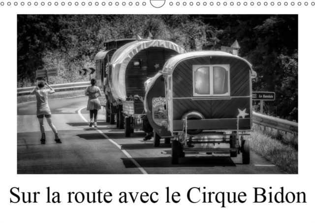 Sur la route avec le Cirque Bidon 2019 : Un resume de scenes de vie du Cirque Bidon, Calendar Book