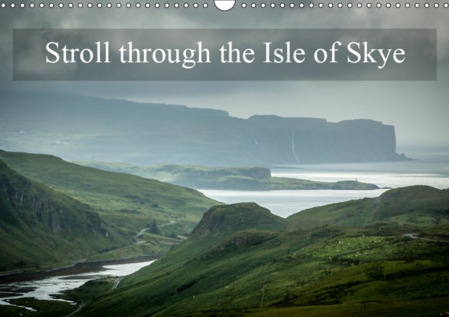 Stroll through the Isle of Skye 2019 : Landscapes of the Isle of Skye, Calendar Book