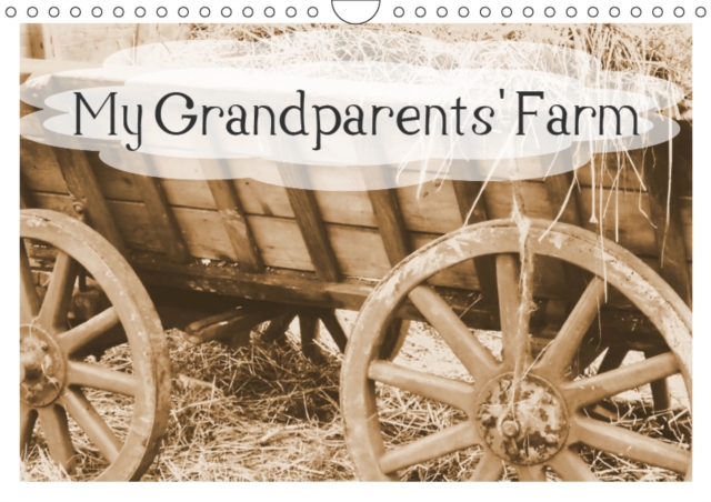 My Grandparents' Farm 2019 : This calendar shows old farmyard implements, Calendar Book