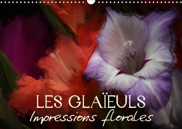 LES GLAIEULS Impressions florales 2019 : Egayez votre quotidien !, Calendar Book